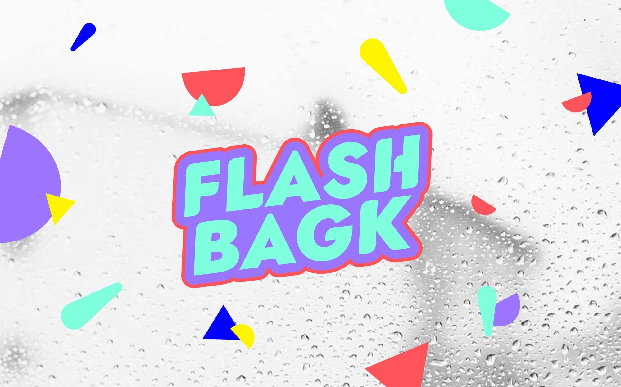 Mise en situation du logo de Flash Bagk en superposition sur une photographie d'une vitre avec des goûtes de pluie et des formes graphiques colorées, design réalisé par ÈS.B Studio.